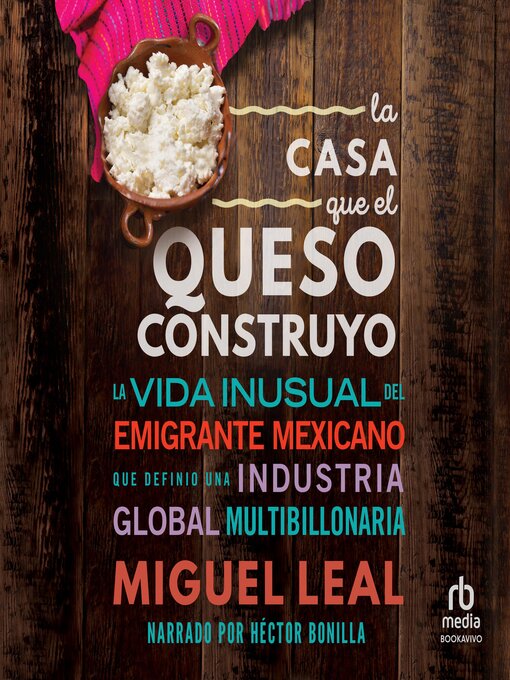 Title details for La Casa Que El Queso Construyo by Miguel A. Leal - Available